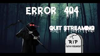 ERROR 404 SAYS STOP STREAMING [upl. by Stanleigh177]