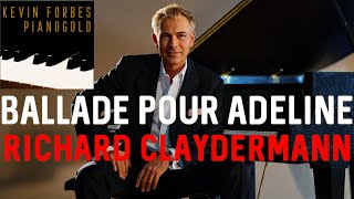 Richard Claydermann  Ballade Pour Adeline  piano cover by KEVIN FORBES PIANOGOLD [upl. by Nonnair]