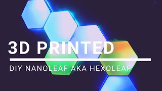 3D Printed DIY Nanoleaf  Hexoleaf [upl. by Enyaw]