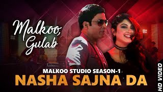 Nasha Sajna Da  Malkoo  Gulab  Malkoo Studio  Latest Punjabi Song 2018 [upl. by Shaff]