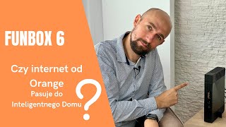 Funbox 6  Czy Internet od Orange pasuje do Inteligentnego Domu [upl. by Akenehs191]