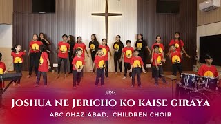 Joshua ne Jericho Ko Kaise Giraya  ABC Ghaziabad Children Choir [upl. by Yatnahs]