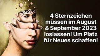 4 Sternzeichen müssen im August amp September 2023 loslassen Um Platz für Neues schaffen horoskop [upl. by Silirama]