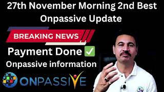 Onpassive 27th November Morning 2nd Best Onpassive Update Onpassive Today latest new update [upl. by Amos875]