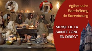 Messe de la Sainte Cène en direct  St Barthélémy de Sarrebourg [upl. by Eillo]