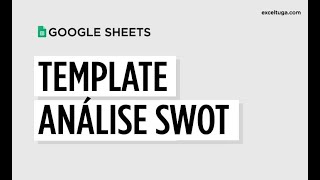 Template para matriz de análise SWOT em Google Sheets  46 [upl. by Halilak847]