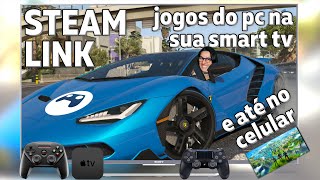 COMO JOGAR GAMES DO PC NA SMART TV NO CELULAR E NA APPLE TV  STEAMLINK [upl. by Stanway880]