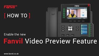 Howto Enable the New Fanvil Video Preview Feature [upl. by Rennat]