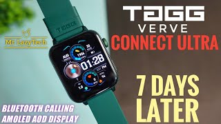 TAGG Verve Connect Ultra Smartwatch with AMOLED Display amp Bluetooth Calling ⚡⚡ After 7 Days Usage ⚡⚡ [upl. by Wilhelmina]