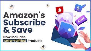 Amazons Subscribe amp Save Now Includes SellerFulfilled Products [upl. by Doscher498]