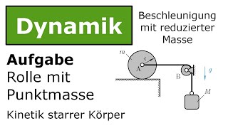 ⚙️ Rolle mit Klötzchen und Seil mit reduzierter Masse Technische Mechanik Dynamik Kinetik [upl. by Hayward]