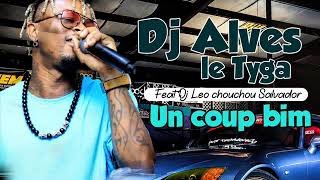 DJ ALVES feat DJ LEO CHOUCHOU SALVADOR  UN COUP BIM [upl. by Miun]