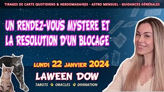 Un rendezvous mystère et la résolution d’un blocage   GUIDANCE DU JOUR  22 JANVIER 2024 [upl. by Tiebout]