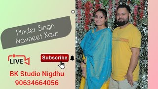 ❗LIVE❗Pinder Singh 💞 Navneet Kaur 📸 Live Streaming By Bk Studio Nigdhu Mob90634664056 [upl. by Noeruat]