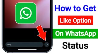 How to Get Like Option On WhatsApp Status  Enable WhatsApp Status Like Button Option [upl. by Bringhurst]