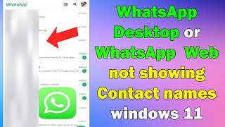 FIX WhatsApp Desktop or WhatsApp Web not showing Contact names windows 11 [upl. by Arlena433]