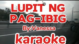 LUPIT NG PAGIBIG KARAOKE VERSION BYVANESSAforyou karaoke opm musiclover lovesongGINALYN [upl. by Farlee376]