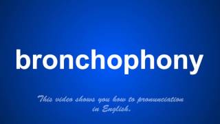 the correct pronunciation of bronchophony in English [upl. by Anzovin]