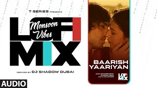 Baarish Yaariyan  LoFi Mix  Mohammed Irfan Gajendra Verma  DJ Shadow Dubai  LoFi songs 2023 [upl. by Rasec]