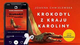 Audiobook quotKrokodyl z Kraju Karolinyquot Joanna Chmielewska czyta Julia Rosnowska  FRAGMENT [upl. by Ettezoj]