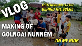 MAKING OF GOLNGAI NUNNEM  BEHIND THE SCENE  LETLENCHUNG  ON MY RIDE [upl. by Claresta]