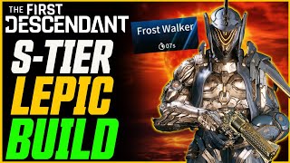 S TIER LEPIC BUILD 7s Frost Walker Melt  The First Descendant Lepic Build Guide [upl. by Sylas]