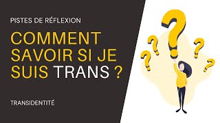 Comment savoir si je suis trans  pistes de réflexion [upl. by Stanton24]