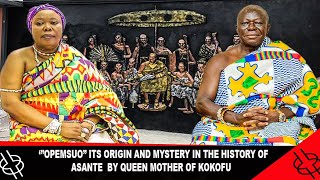 “OPEMSUO” ITS ORIGIN AND MYSTERY IN THE HISTORY OF ASANTE BY QUEEN MOTHER OF KOKOFU [upl. by Kaycee]