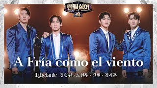 4K팬텀덕캠 정승원x노현우x진원x김지훈  Fría como el viento  리베란테  결승 1차전 1R 경연 풀캠 〈팬텀싱어4〉 [upl. by Tiersten]