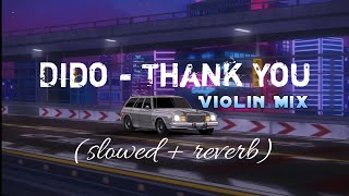 Dido  thank you slowed  reverbViolin mix  MeloSoul [upl. by Adalbert858]