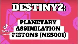 DESTINY2 PLANETARY ASSIMILATION PISTONS NES001 [upl. by Lanahtan]