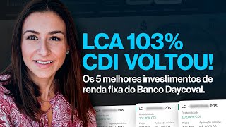 LCA de 103 do CDI e 115 Pré Os 5 melhores investimentos de renda fixa Banco Daycoval [upl. by Enidlareg]