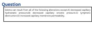 Edema can result from all of the following alterations except [upl. by Thorfinn]