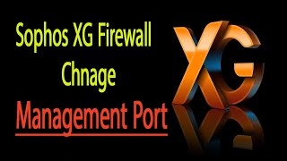 StepbyStep Guide How to Change Management Port on Sophos XG Firewall [upl. by Yrotciv]