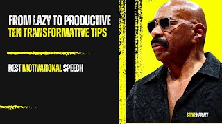 BEAT LAZINESS 10 TIPS TO GET YOU MOVING  BEST MOTIVATIONAL SPEECH BY STEVE HARVEY [upl. by Enytsuj]