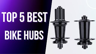 Top 5 Best Bike Hubs [upl. by Whitson]