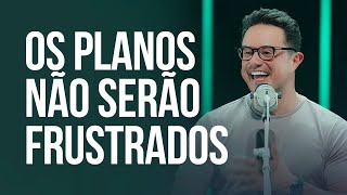 Os planos não serão frustrados  Deive Leonardo [upl. by Suivatna971]