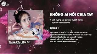 KHÔNG AI NÓI CHIA TAY HUY PT REMIX  LINH HƯƠNG LUZ  Vì không ai trong chúng ta nhận lỗi [upl. by Genie]