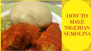 How to Make Nigerian Semolina  Semolina Fufu Recipe [upl. by Ellahcim]