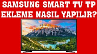 Samsung Smart TV TP Ekleme Nasıl Yapılır [upl. by Enilekaj]