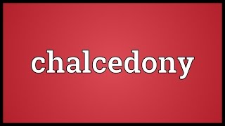 Chalcedony Meaning [upl. by Adnof]