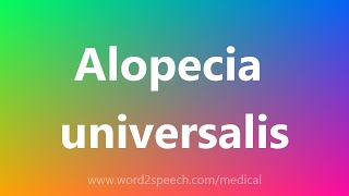 Alopecia universalis  Medical Definition [upl. by Pacifa240]