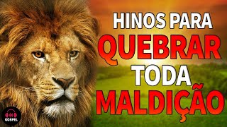 Louvores de Adoração  Hinos Para Quebrar Toda Maldição  As Melhores Músicas Gospel mais tocadas [upl. by Naanac]