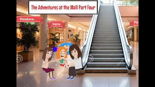 The Adventures at the Mall Part Four [upl. by Joacima]