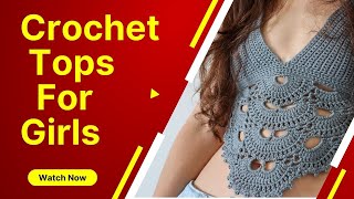 Beautiful Crochet Tops For Girls Patterns 2022 Crochet Pattern [upl. by Linette617]