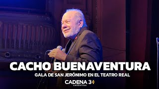 CACHO BUENAVENTURA EN VIVO  Gala de San Jerónimo en el Teatro Real  Cadena 3 Argentina [upl. by Motch377]