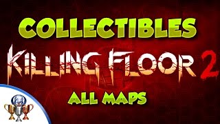 Killing Floor 2  All Collectible Item locations  All 12 Maps [upl. by Morie]