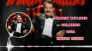 IBRAHIM TATLISES  GELMESIN REMIX 2021 [upl. by Dun]