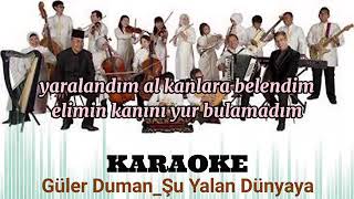 Güler Duman  Şu Yalan Dünyaya  KARAOKE [upl. by Brenna]