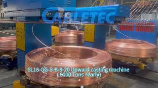 CABLETEC SL16QGSB820 Upward Casting Machine 8000 Tons Yearly Production machine [upl. by Carmita864]